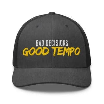 Charcoal trucker cap embroidered with Bad Decisions Good Tempo